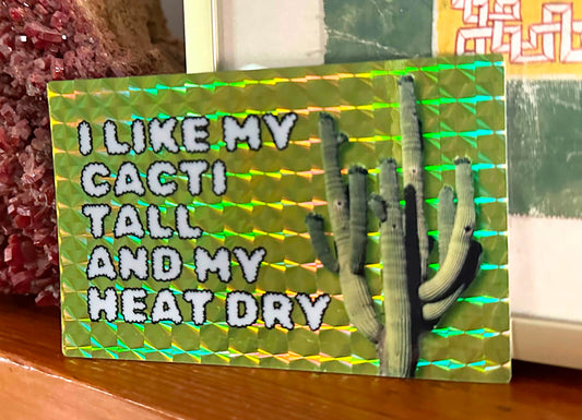 I Like My Cacti Tall and My Heat Dry (PRISMATIC VERSION) (3.5x2.5 Rectangular Sticker)