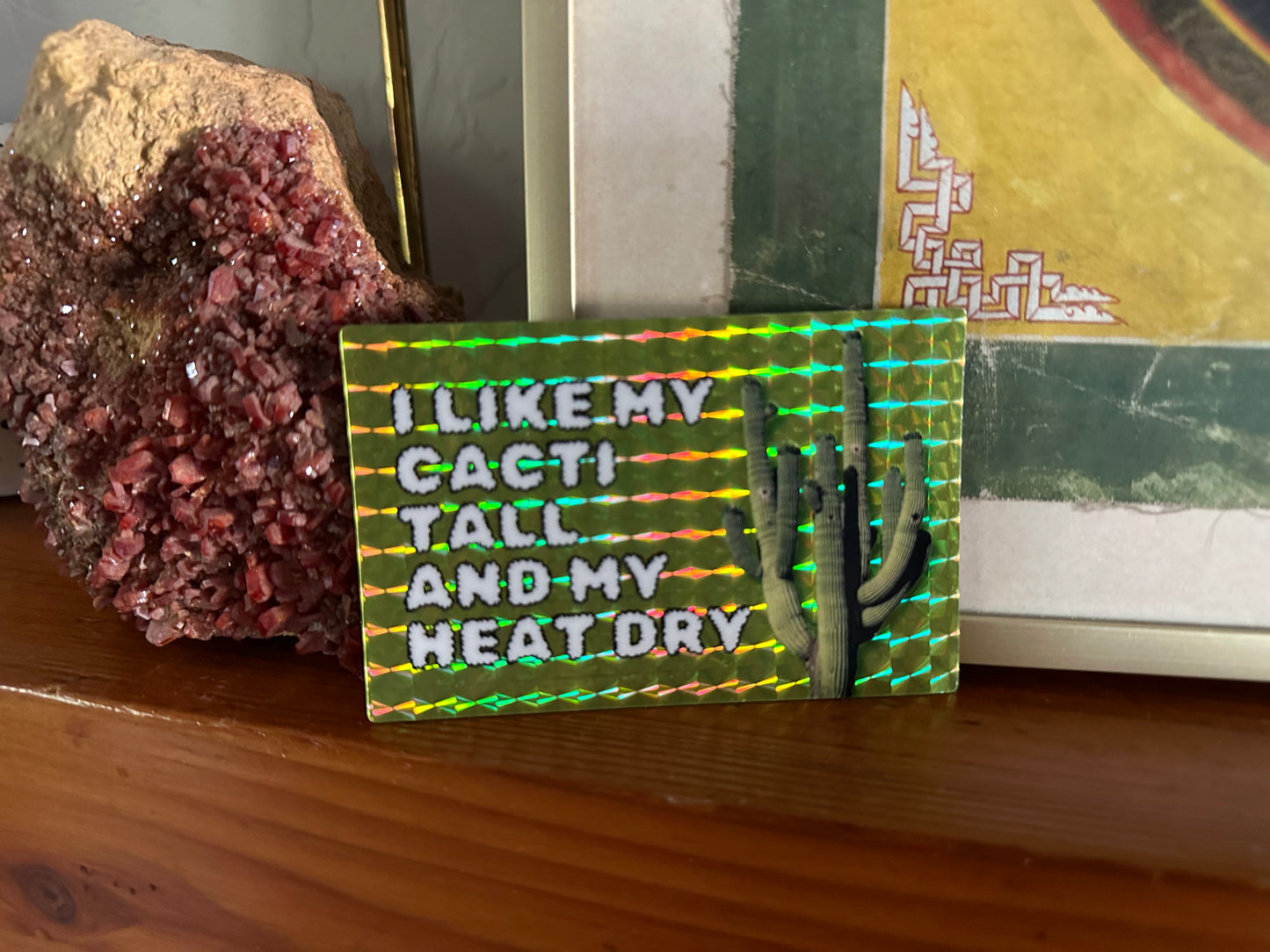 I Like My Cacti Tall and My Heat Dry (PRISMATIC VERSION) (3.5x2.5 Rectangular Sticker)