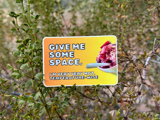 Give me some space. I'm very very hot temperature-wise. (3x2 Rectangular Sticker)