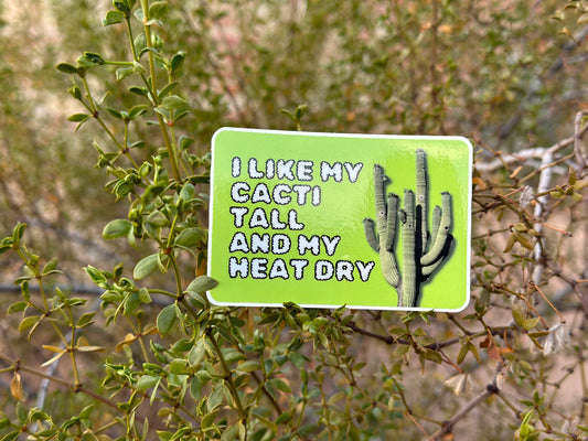 I like my cacti tall and my heat dry. (3x2 Rectangular Sticker)