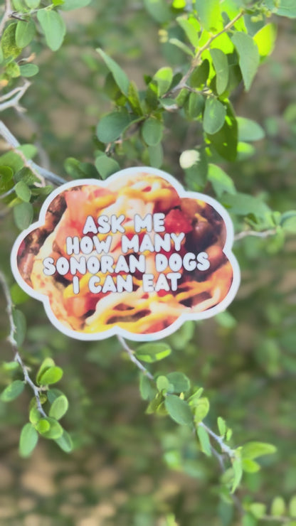 Ask me how many Sonoran dogs I can eat (3x2 Die cut sticker)